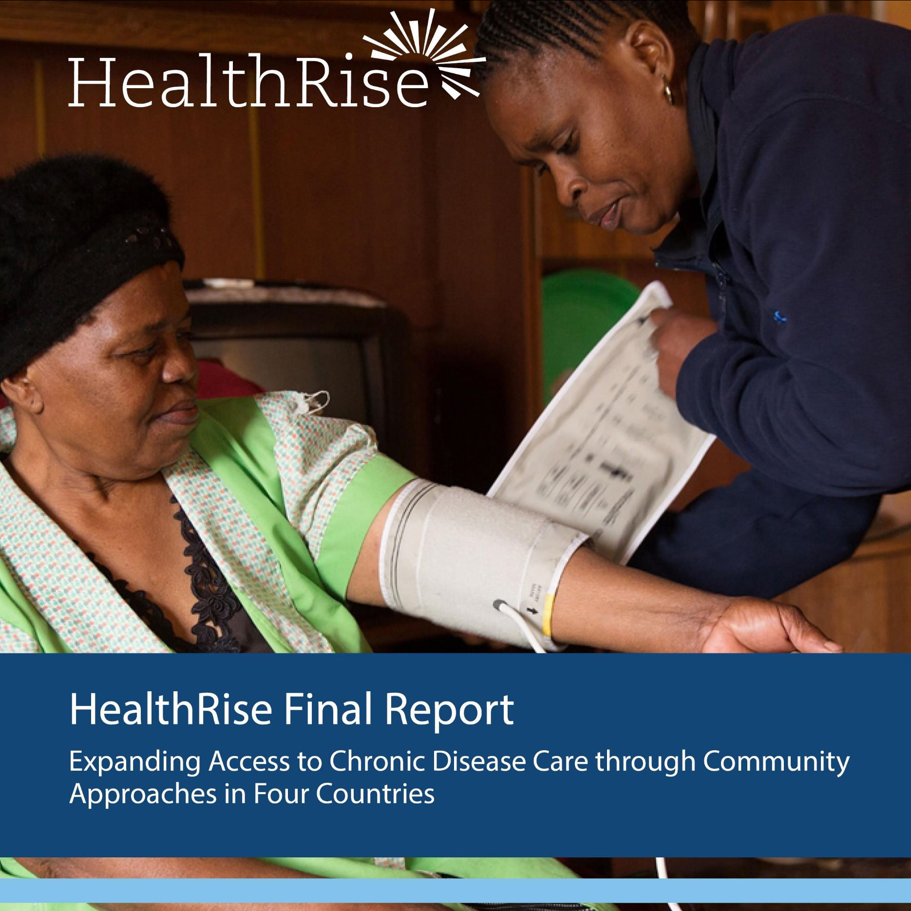 HealthRise Final Report: Expanding Access to Chronic Disease Care through Community Approaches in Four Countries